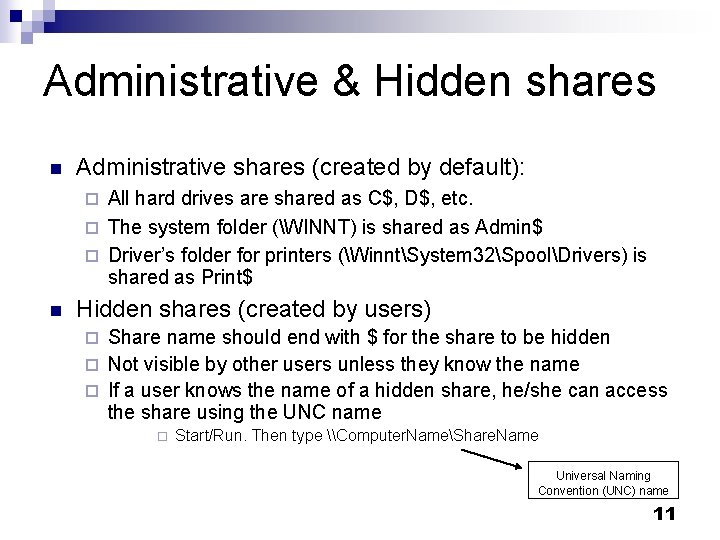 Administrative & Hidden shares n Administrative shares (created by default): All hard drives are