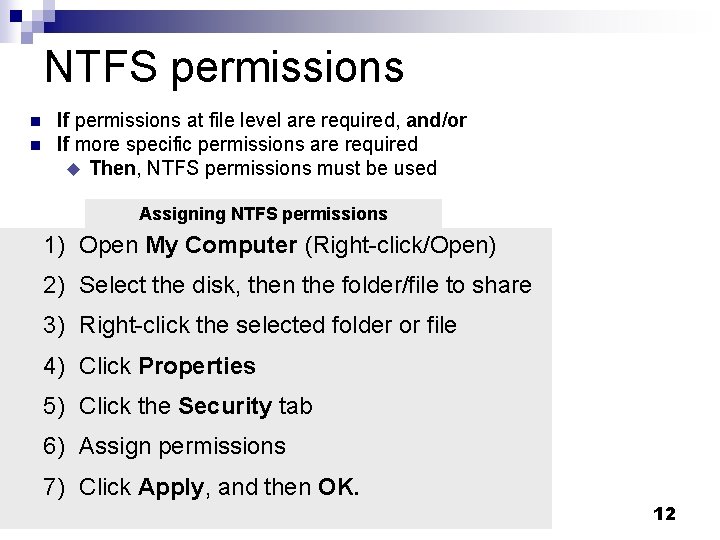NTFS permissions n n If permissions at file level are required, and/or If more