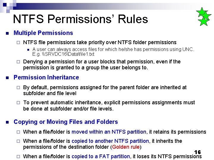 NTFS Permissions’ Rules n Multiple Permissions ¨ NTFS file permissions take priority over NTFS