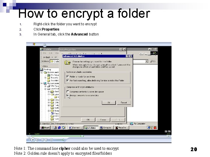 How to encrypt a folder 1. 2. 3. Right-click the folder you want to