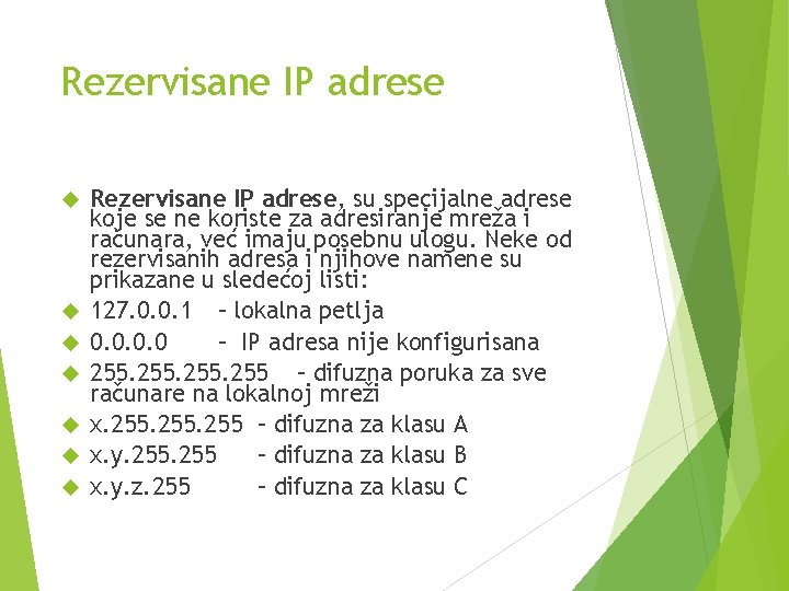 Rezervisane IP adrese Rezervisane IP adrese, su specijalne adrese koje se ne koriste za