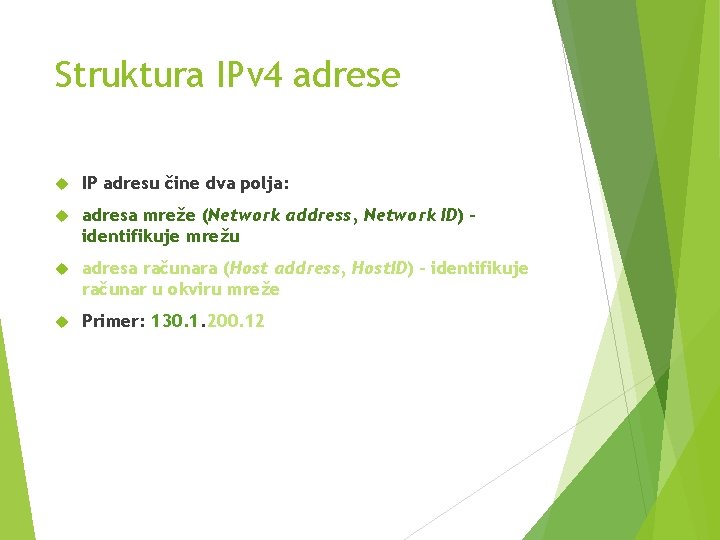 Struktura IPv 4 adrese IP adresu čine dva polja: adresa mreže (Network address, Network