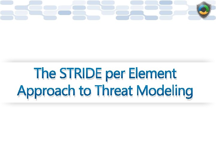 The STRIDE per Element Approach to Threat Modeling 