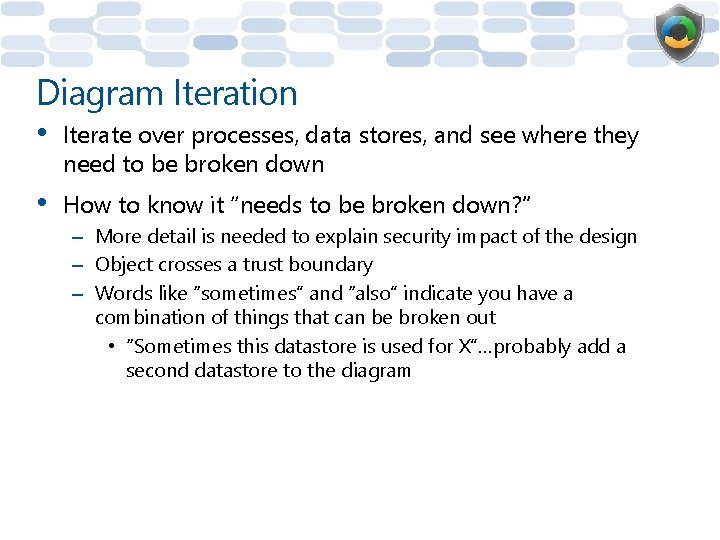 Diagram Iteration • Iterate over processes, data stores, and see where they need to