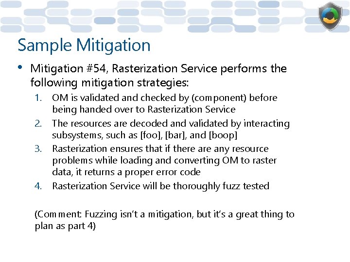 Sample Mitigation • Mitigation #54, Rasterization Service performs the following mitigation strategies: 1. 2.