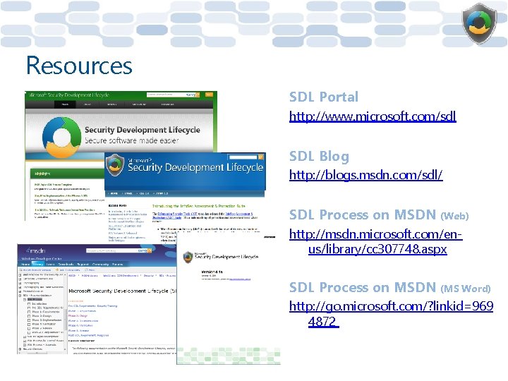 Resources SDL Portal http: //www. microsoft. com/sdl SDL Blog http: //blogs. msdn. com/sdl/ SDL