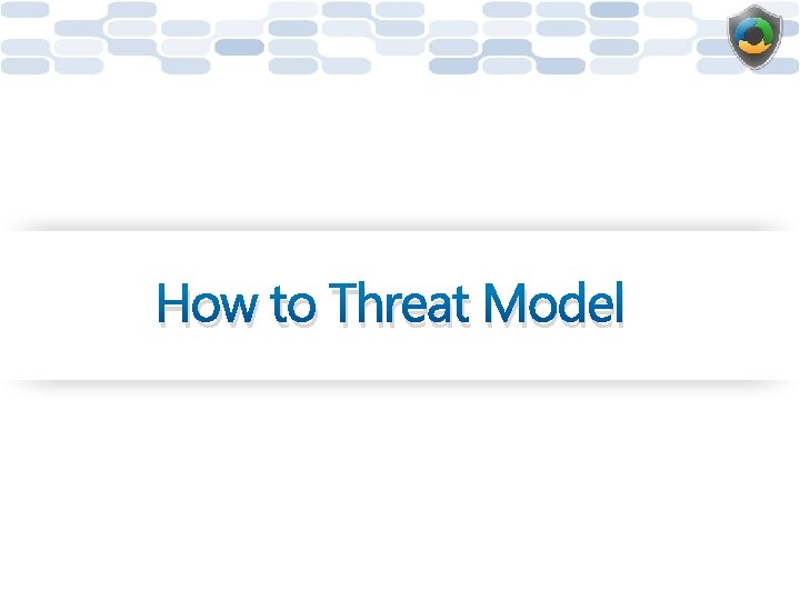 How to Threat Model 