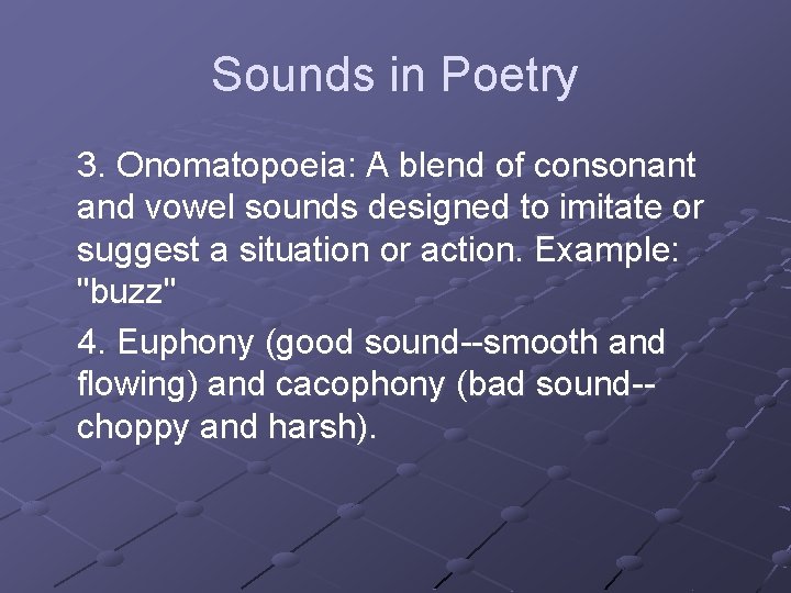 Sounds in Poetry 3. Onomatopoeia: A blend of consonant and vowel sounds designed to