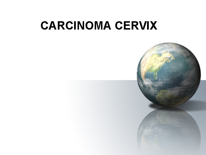 CARCINOMA CERVIX 