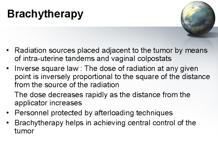 Brachytherapy • Radiation sources placed adjacent to the tumor by means of intra-uterine tandems