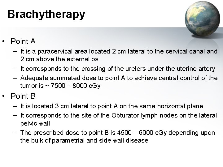 Brachytherapy • Point A – It is a paracervical area located 2 cm lateral