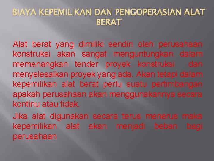 BIAYA KEPEMILIKAN DAN PENGOPERASIAN ALAT BERAT Alat berat yang dimiliki sendiri oleh perusahaan konstruksi