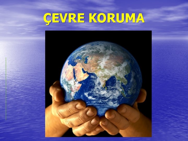 ÇEVRE KORUMA 