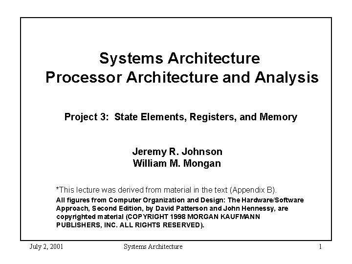 Systems Architecture Processor Architecture and Analysis Project 3: State Elements, Registers, and Memory Jeremy