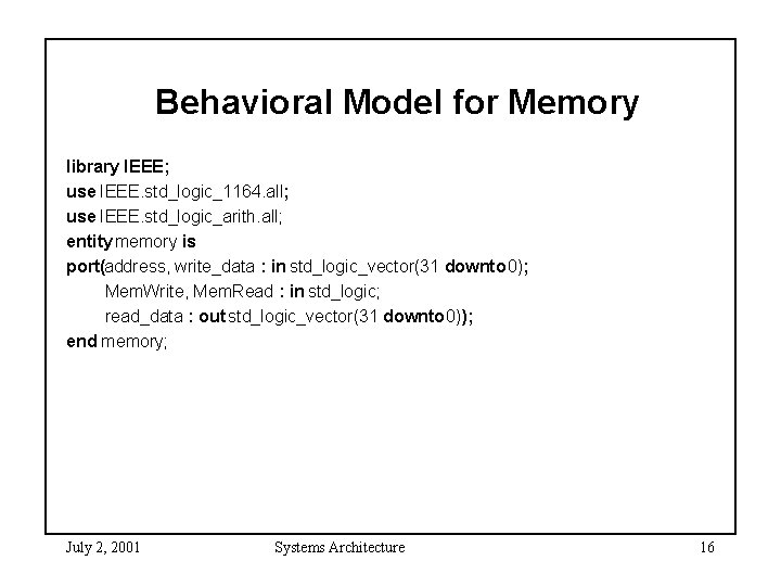 Behavioral Model for Memory library IEEE; use IEEE. std_logic_1164. all; use IEEE. std_logic_arith. all;