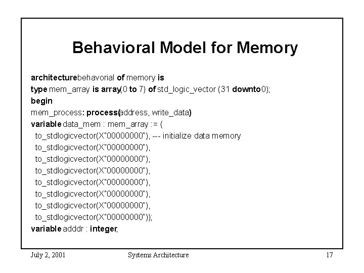 Behavioral Model for Memory architecturebehavorial of memory is type mem_array is array(0 to 7)