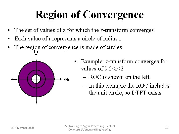 Region of Convergence • The set of values of z for which the z-transform