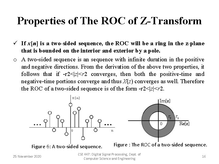 Properties of The ROC of Z-Transform ü If x[n] is a two-sided sequence, the