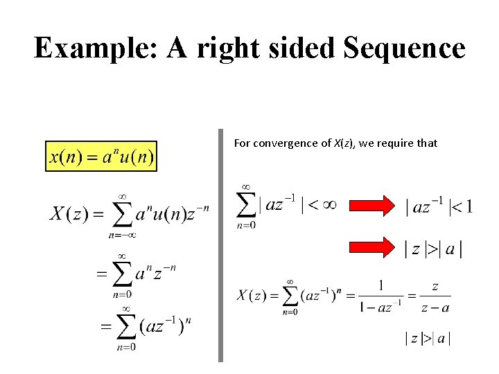 Example: A right sided Sequence For convergence of X(z), we require that 