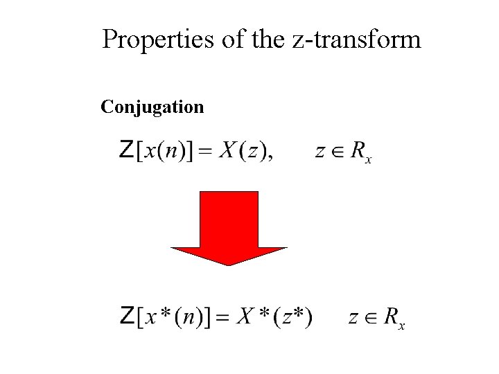 Properties of the z-transform Conjugation 