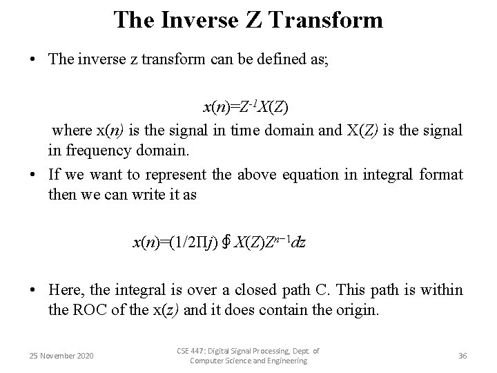 The Inverse Z Transform • The inverse z transform can be defined as; x(n)=Z-1