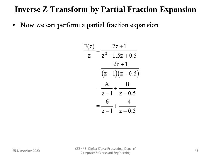 Inverse Z Transform by Partial Fraction Expansion • Now we can perform a partial