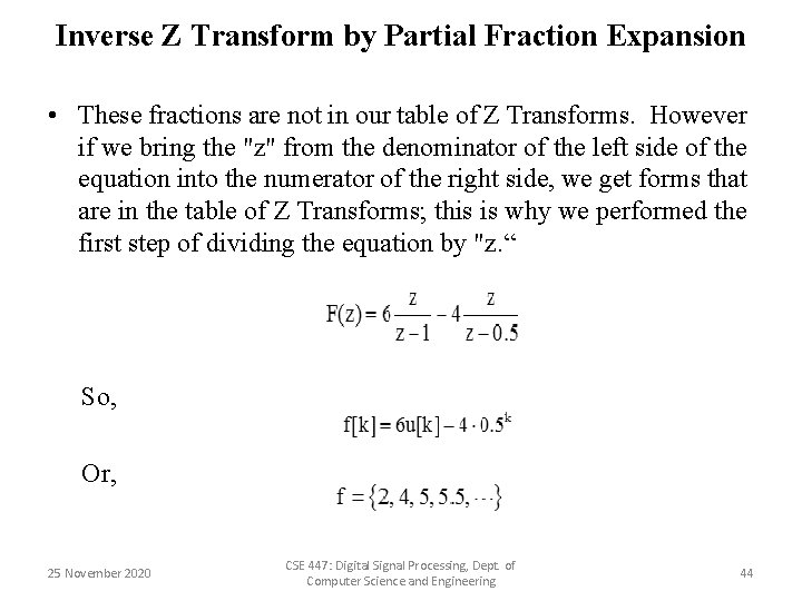 Inverse Z Transform by Partial Fraction Expansion • These fractions are not in our