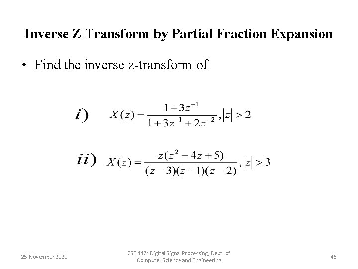 Inverse Z Transform by Partial Fraction Expansion • Find the inverse z-transform of 25