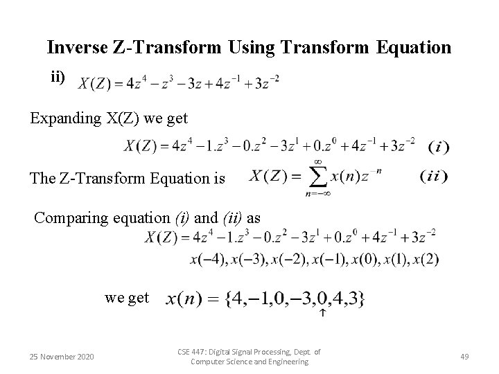 Inverse Z-Transform Using Transform Equation ii) Expanding X(Z) we get The Z-Transform Equation is
