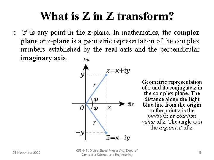 What is Z in Z transform? o ‘z' is any point in the z-plane.