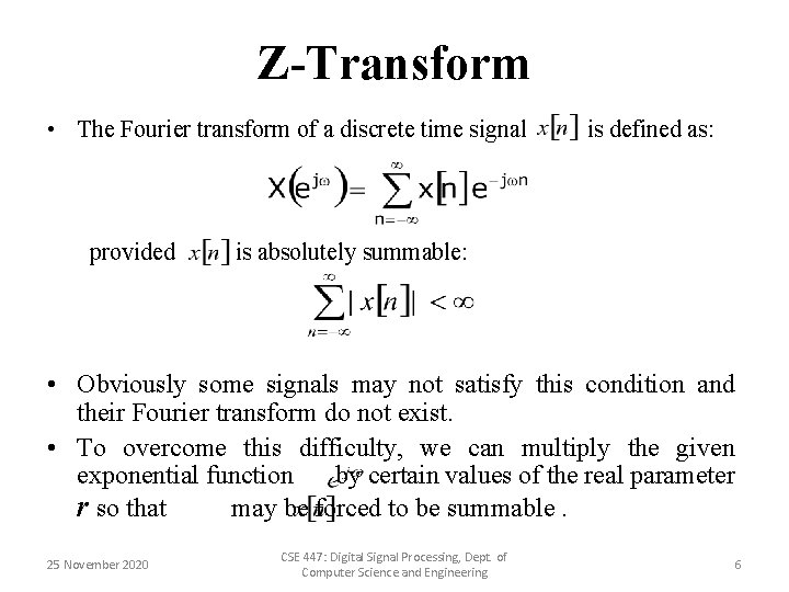 Z-Transform • The Fourier transform of a discrete time signal is defined as: provided