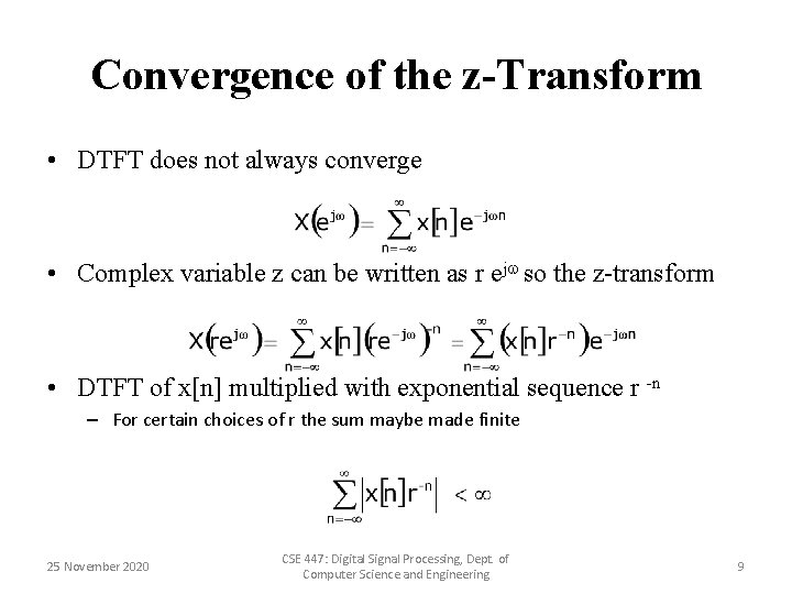Convergence of the z-Transform • DTFT does not always converge • Complex variable z