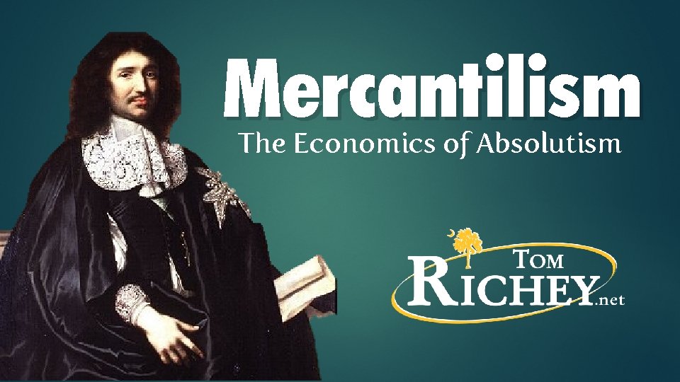 Mercantilism The Economics of Absolutism 