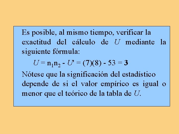 Es posible, al mismo tiempo, verificar la exactitud del cálculo de U mediante la