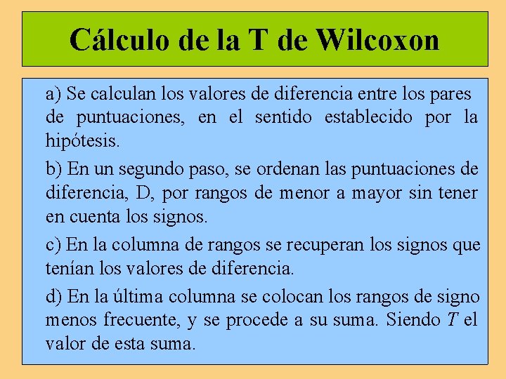 Cálculo de la T de Wilcoxon a) Se calculan los valores de diferencia entre
