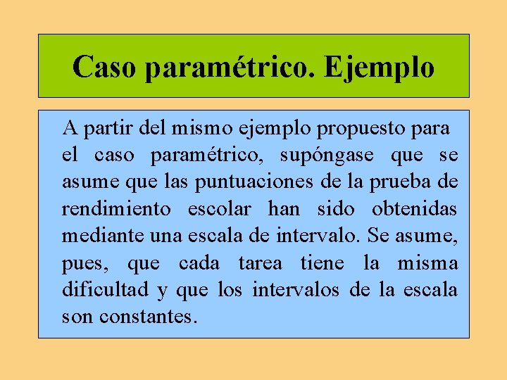 Caso paramétrico. Ejemplo A partir del mismo ejemplo propuesto para el caso paramétrico, supóngase