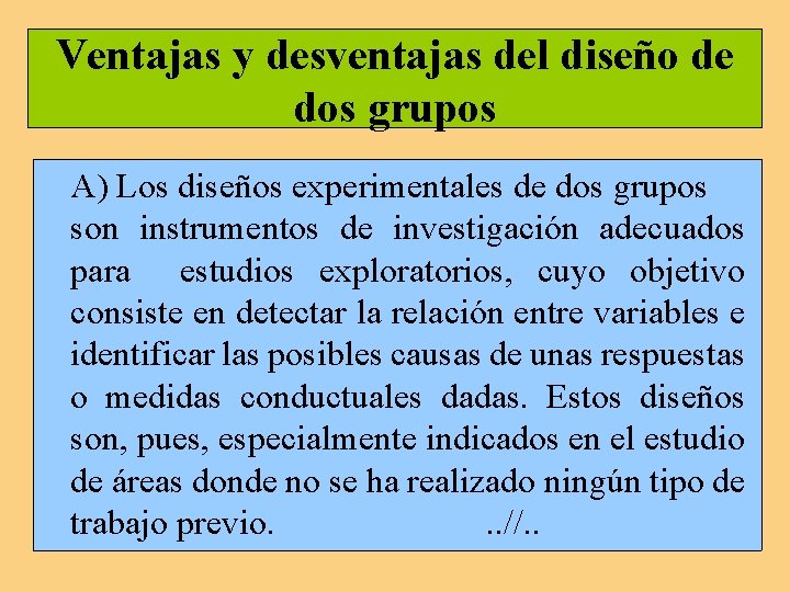 Ventajas y desventajas del diseño de dos grupos A) Los diseños experimentales de dos