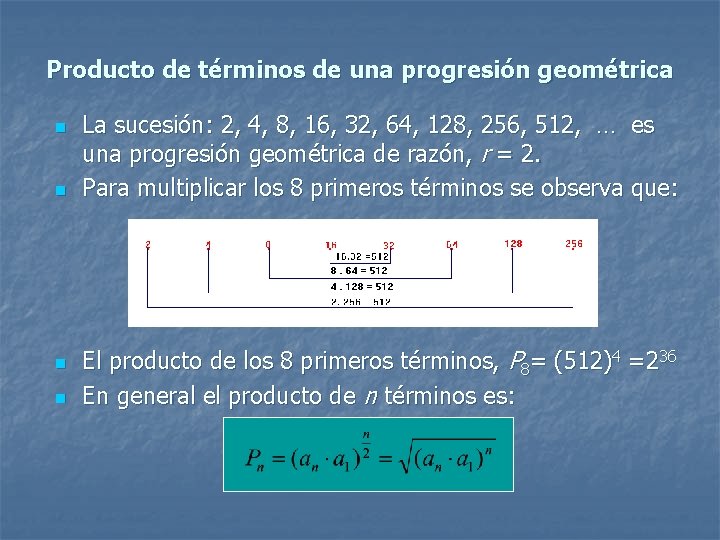Producto de términos de una progresión geométrica n n La sucesión: 2, 4, 8,