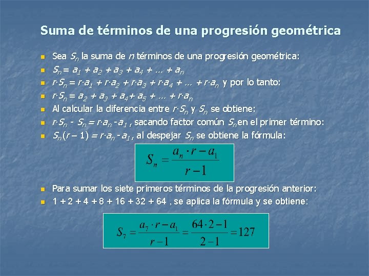 Suma de términos de una progresión geométrica n n n n n Sea Sn