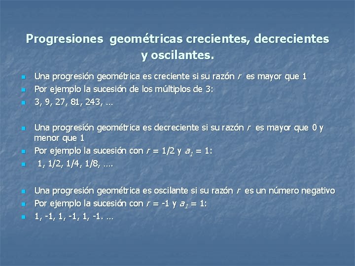 Progresiones geométricas crecientes, decrecientes y oscilantes. n n n n n Una progresión geométrica
