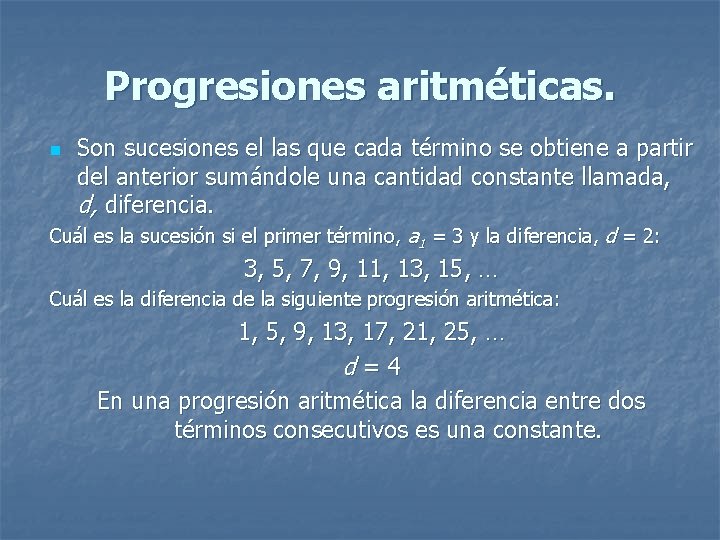 Progresiones aritméticas. n Son sucesiones el las que cada término se obtiene a partir