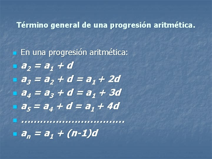 Término general de una progresión aritmética. n n n n En una progresión aritmética: