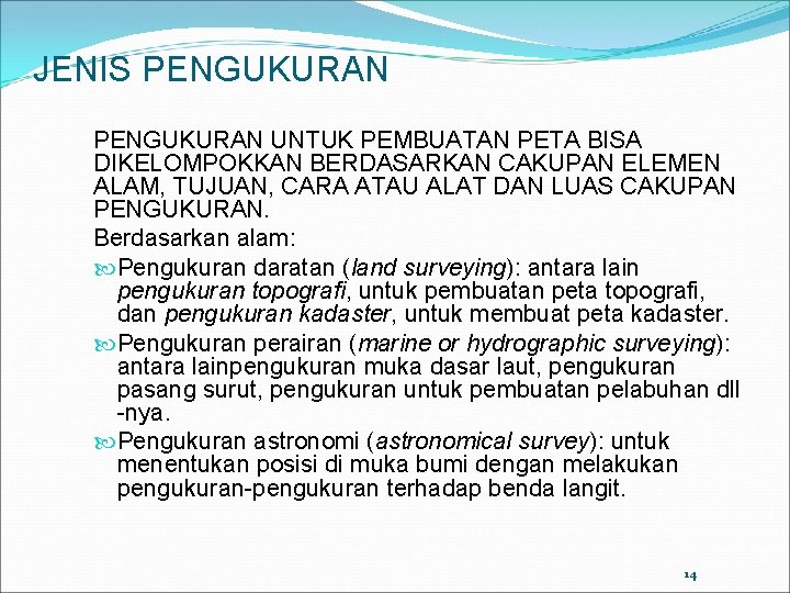 JENIS PENGUKURAN UNTUK PEMBUATAN PETA BISA DIKELOMPOKKAN BERDASARKAN CAKUPAN ELEMEN ALAM, TUJUAN, CARA ATAU