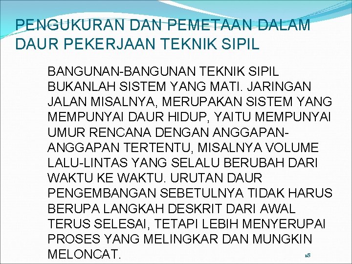 PENGUKURAN DAN PEMETAAN DALAM DAUR PEKERJAAN TEKNIK SIPIL BANGUNAN-BANGUNAN TEKNIK SIPIL BUKANLAH SISTEM YANG