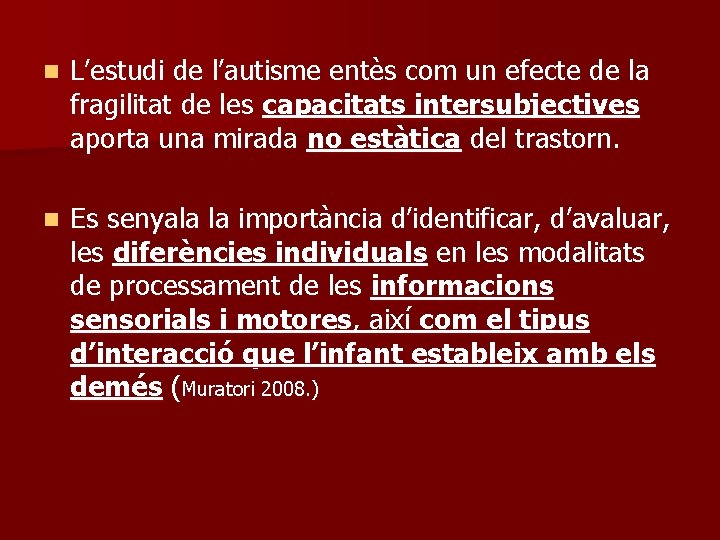 n L’estudi de l’autisme entès com un efecte de la fragilitat de les capacitats