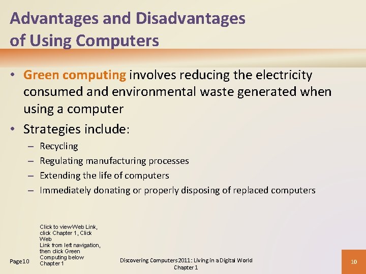 Advantages and Disadvantages of Using Computers • Green computing involves reducing the electricity consumed Advantages and Disadvantages of Using Computers • Green computing involves reducing the electricity consumed