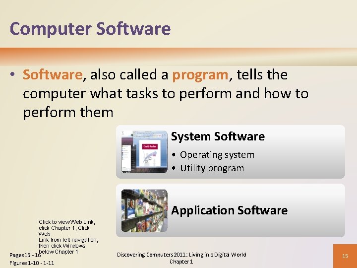 Computer Software • Software, also called a program, tells the computer what tasks to Computer Software • Software, also called a program, tells the computer what tasks to