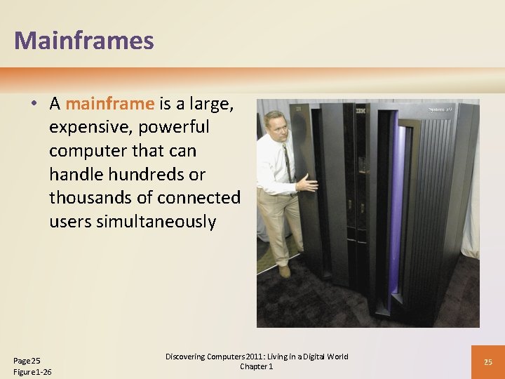 Mainframes • A mainframe is a large, expensive, powerful computer that can handle hundreds Mainframes • A mainframe is a large, expensive, powerful computer that can handle hundreds