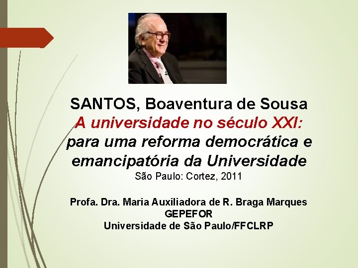 SANTOS, Boaventura de Sousa A universidade no século XXI: para uma reforma democrática e