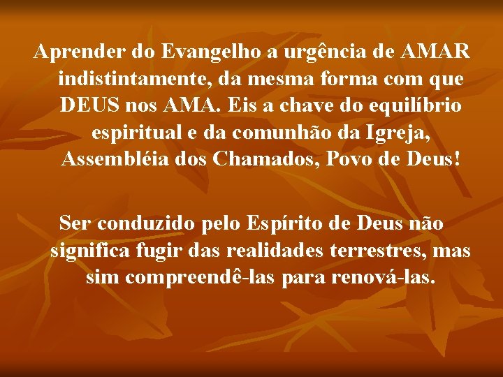 Aprender do Evangelho a urgência de AMAR indistintamente, da mesma forma com que DEUS